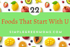 22 Foods That Start With U Can You Name Them I Simple Green Moms