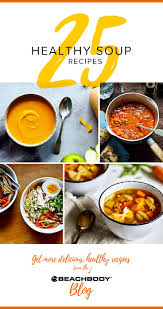 Maybe you would like to learn more about one of these? 25 Healthy Soup Recipes The Beachbody Blog Healthy Soup Recipes Soup Recipes Healthy Soup