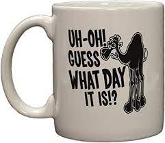 Either because he's oblivious to the pop culture references of midgard or because wednesdays are named after his father. Amazon Com Camel Commercial Hump Day Coffee Mug Microwave Dishwasher Safe White Kitchen Dining
