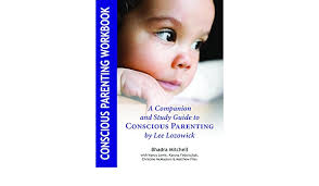 Conscious Parenting Workbook: A Companion and Study Guide to Conscious  Parenting by Lee Lozowick