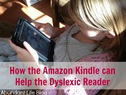 How The Amazon Kindle Can Help The Dyslexic Reader Dyslexics Dyslexic Students Dyslexia Resources