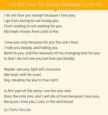 I Do Not Love You Except Because I Love You By Pablo Neruda Because I Love You My Love Love You