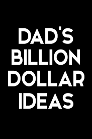 There are several ways to write one billion in numbers. Dad S Billion Dollar Ideas Personalized Blank Lined Notebook Fun Note Pad For And Entrepreneur Fathers To Write Down Money Making Business Ideas Day Birthday Or Christmas Size 6x9