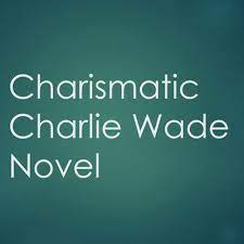 Maybe you would like to learn more about one of these? The Charismatic Charlie Wade Bab 14 Bahasa Indonesia By Toomatic A Podcast On Anchor