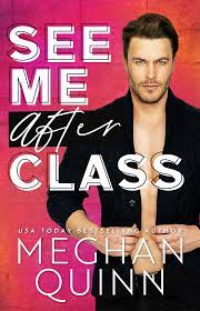 See Me After Class (Steamy Teacher Romances, #1) by Meghan Quinn | Goodreads