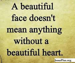 A Pretty Face Doesn T Mean A Pretty Heart A Beautiful Face Doesn T Mean Anything Without A Beautiful Heart Face Quotes Beautiful Face Quotes Image Quotes