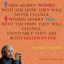 Men Marry Women With The Hope Albert Einstein Quote