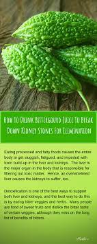 How To Drink Bittergourd Juice To Break Down Kidney Stones For Elimination Holistic Health Remedies Herbal Medicine Natural Remedies