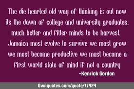 The Die Hearted Old Way Of Thinking Is Out Now Its The Dawn Of Ownquotes Com