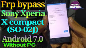 Hace algunas semanas sony presentó su nuevo xperia z2,. Sony Xperia X Compact So 02j Remove Frp Apk 2019 Updated November 2021