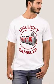 Unlucky Gambler T Shirt No Luck In The Casino Or Cards Wear It With Pride T Shirt Is Made From 100 Cotton Https Www T Shirt Shirt Designs Tshirt Designs