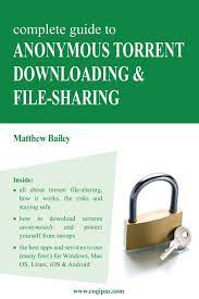 One of the best reasons to get a virtual private network (vpn) is for downloading files. Complete Guide To Anonymous Torrent Downloading And File Sharing A Practical Step By Step Guide On How To Protect Your Internet Privacy And Anonymity Both Online And Offline While Torrenting Bailey Matthew 9783950309317 Amazon Com Books
