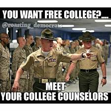 Want Free College Gunny Is Your New Loan Officer Sons Of Liberty Tees A Liberty And Patriot Blog Military Jokes Marine Corps Humor Military Memes