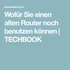 Wofur Du Einen Alten Router Noch Benutzen Kannst Router Wlan Schneller Machen Wlan