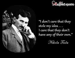  I Don T Care That They Stole My Idea I Care That They Don T Have Any Of Their Own Magicalquote Author Quotes I Care Care
