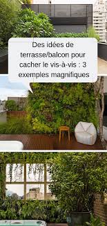 Cacher Le Vis A Vis A L Aide De Ces 3 Solutions Simples Astuce Jardin Terrasse Vis