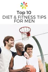 Top 10 Diet And Fitness Tips For Men Fitness Tips For Men Fitness Tips Diets For Men