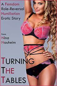 Turning the Tables (A Femdom Role-Reversal Humiliation Erotic Story) -  Kindle edition by Nauheim, Nina. Literature & Fiction Kindle eBooks @  Amazon.com.