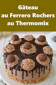 Gateau Au Ferrero Rochers Au Thermomix Recette Thermomix Dessert Ferrero Rocher Recette Gateau Anniversaire