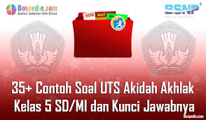 Lengkap 35 Contoh Soal Uts Akidah Akhlak Kelas 5 Sd Mi Dan Kunci Jawabnya Terbaru Bospedia