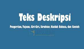 Contoh teks deskripsi tentang sekolah baruku. Pengertian Teks Deskripsi Tujuan Ciri Ciri Struktur Kaidah Kebahasaan Jenis Dan Contoh Teks Deskripsi Paling Lengkap Sekolahan Co Id