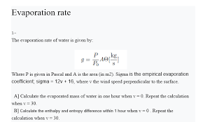 When a balance earns compounded interest, the balance at the end of the total time period is greater than what the balance would be if the balance were to earn simple interest. Evaporation Rate 1 The Evaporation Rate Of Water Is Chegg Com