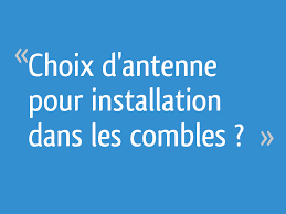 Choix D Antenne Pour Installation Dans Les Combles 7 Messages