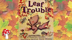 Leaf Trouble By Jonathan Emmitt Read Aloud Fall Story For Kids In 2020 Stories For Kids Read Aloud Classroom Themes