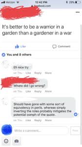 Gardens are peaceful pure clean areas making gardeners easygoing and naive to violence. New Warrior In A Garden Memes Teach Me Memes But Memes