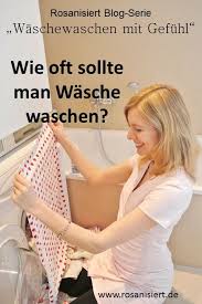 Ich wasche oft nachts, weil sonst würde ich die wäsche garnicht schaffen. Wie Oft Sollte Man Wasche Waschen Rosanisiert