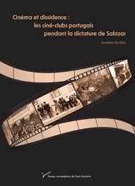 Cinéma et dissidence : les ciné-clubs portugais pendant la dictature de  Salazar – Presses universitaires de Paris Nanterre