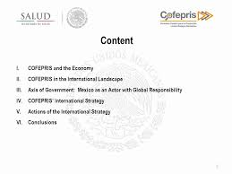 By accepting our use of cookies, your data will be aggregated with all other user data. Cofepris International Strategy June Content I Cofepris And The Economy Ii Cofepris In The International Landscape Iii Axis Of Government Ppt Download