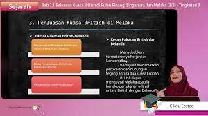 Perjanjian inggeris belanda yang mengesahkan pendudukan inggeris di tanah melayu. F3 Sej 02 02 Peluasan Kuasa British Di Pulau Pinang Singapura Dan Melaka Bhg 2 My E Tuition