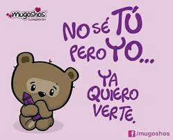 Ya Quiero Verte Postales De Amor Frases Love Frases De Amor