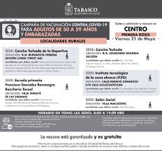 Maybe you would like to learn more about one of these? Ssalud Tabasco On Twitter Quenosetepase Actualizacion Manana Viernes Llevaremos A Cabo La Vacunacion Contra El Covid 19 De Los Adultos De 50 A 59 Anos Y Embarazadas Que Viven En Las Siguientes Localidades