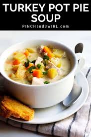 Easy Turkey Pot Pie Soup Is One Of The Most Delicious And Healthy Ways To Enjoy Leftover Turkey A Glut Turkey Pot Pie Soup Turkey Pot Pie Healthy Soup Recipes