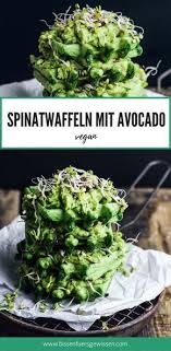 Rezept Vegane Spinatwaffeln Mit Avocado Und Sprossen Bissen Furs Gewissen Rezept Rezepte Spinat Leckere Vegane Rezepte