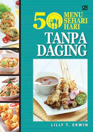 Published by myarfayat on november 27, 2016. Jual Buku 50 Menu Sehari Hari Tanpa Daging Oleh Lilly T Erwin Gramedia Digital Indonesia