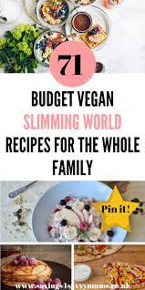 71 Budget Vegan Slimming World Recipes For The Whole Family Vegan Slimming World World Recipes Slimming World Recipes