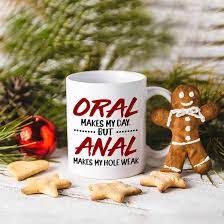 Amazon.com | UrVog Oral Makes But Anal Makes My Weak Funny Ceramic Coffee  Mug - Beer Stein - Water Bottle, One Size, 15 oz. Color Changing MugWhite:  Coffee Cups & Mugs