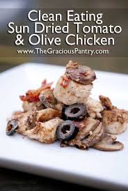 Clean Eating Sun Dried Tomato And Olive Chicken Recipe Recipe Clean Eating Eat Clean Recipes