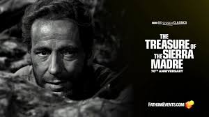 TCM Big Screen Classics: “The Treasure of the Sierra Madre” (1948) to be  re-released for the film's 70th anniversary (a brief post)