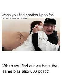 When You Find Another Kpop Fan Explicitly Jiminiinstagram When You Find Out We Have The Same Bias Also 666 Post Meme On Me Me
