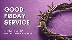 New Life Good Friday Service 04 02 2021 Youtube