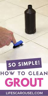 How To Clean Grout The Best Homemade Grout Cleaner Lifes Carousel In 2020 Grout Cleaner Homemade Grout Cleaner Diy Grout Cleaner