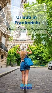 Urlaub In Frankreich Die Schonsten Regionen Ziele Urlaubstracker De Frankreich Urlaub Reiseziele Frankreich