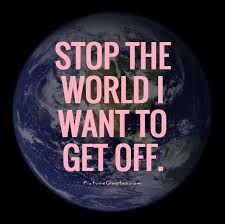 Stop The World I Want To Get Off Stoptheworld Getoff Funny Danahm Danahm1975 Jewelry Han Funny Quotes About Life Quotes To Live By Inspirational Quotes