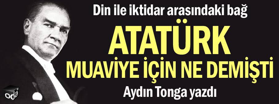 atatürk muaviye süfyan için ne demiştir ile ilgili görsel sonucu"