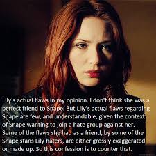 Lily's flaws. Just to get this out of the way. You might be thinking 'well  Lily didn't really owe Snape sympathy over the...