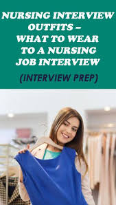 Nursing Interview Outfits What To Wear To A Nursing Job Interview Nursing Interview Nursing Interview Outfit Job Interview